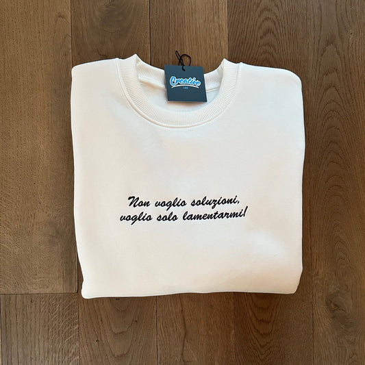 Felpa Donna Girocollo "non voglio soluzioni, voglio solo lamentarmi" – Ricamo centrale