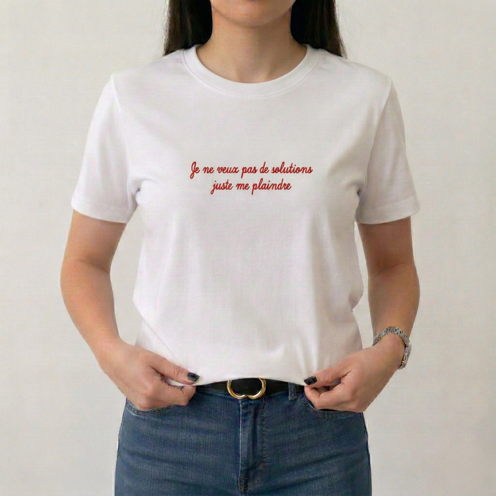 T-shirt Femme Brodé "Je ne veux pas de solutions, juste me plaindre"